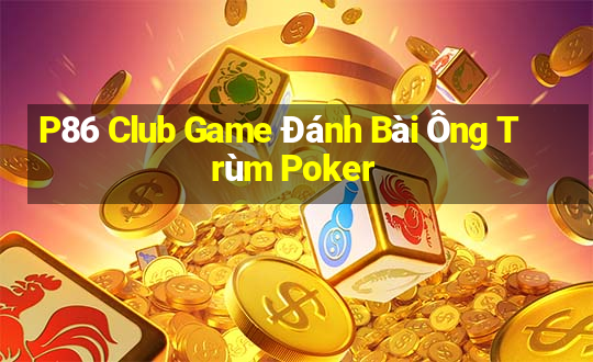 P86 Club Game Đánh Bài Ông Trùm Poker