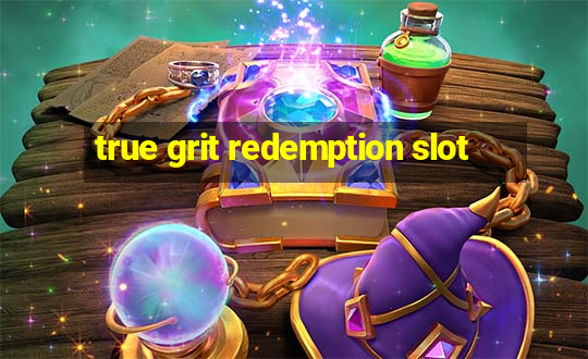 true grit redemption slot