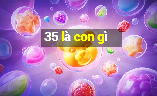 35 là con gì