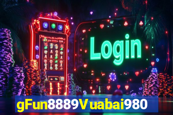 gFun8889Vuabai980 Nền tảng game680