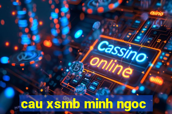 cau xsmb minh ngoc