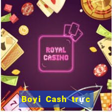 Boyi Cash trực tiếp trực tuyến