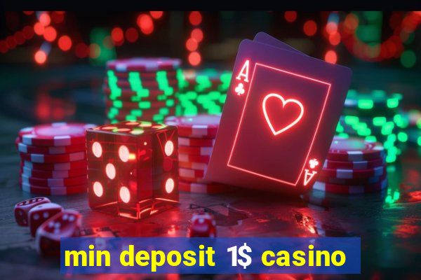 min deposit 1$ casino