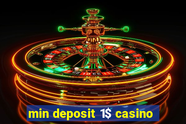 min deposit 1$ casino