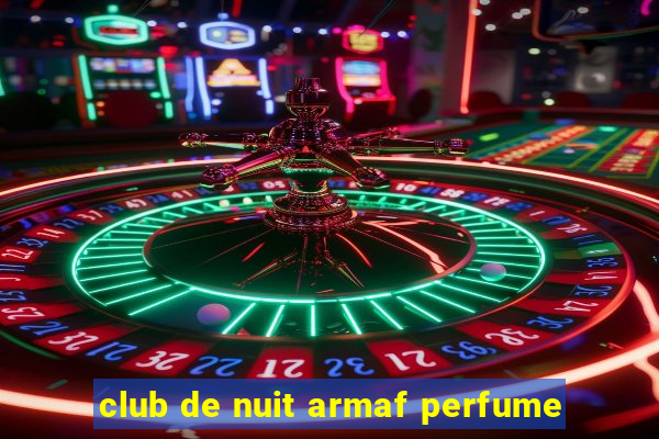 club de nuit armaf perfume