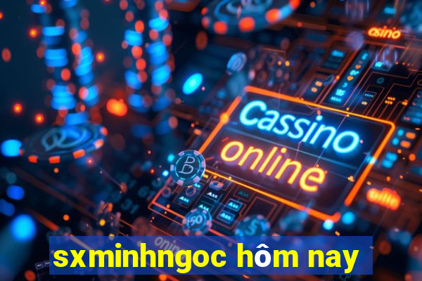 sxminhngoc hôm nay