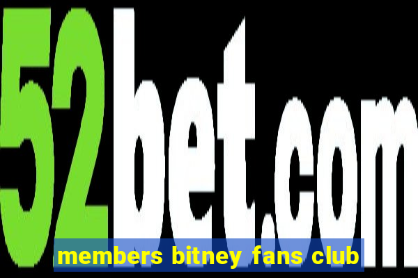 members bitney fans club