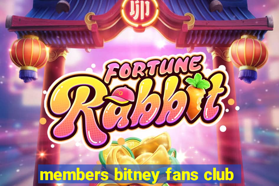 members bitney fans club