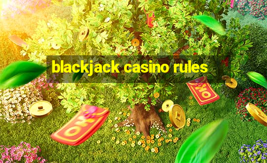 blackjack casino rules