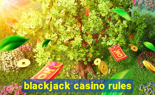 blackjack casino rules