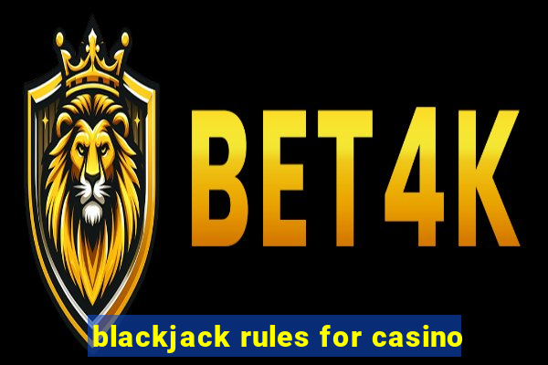 blackjack rules for casino