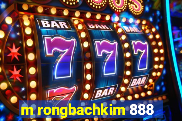 m rongbachkim 888