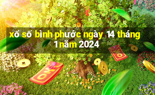 xổ số bình phước ngày 14 tháng 1 năm 2024