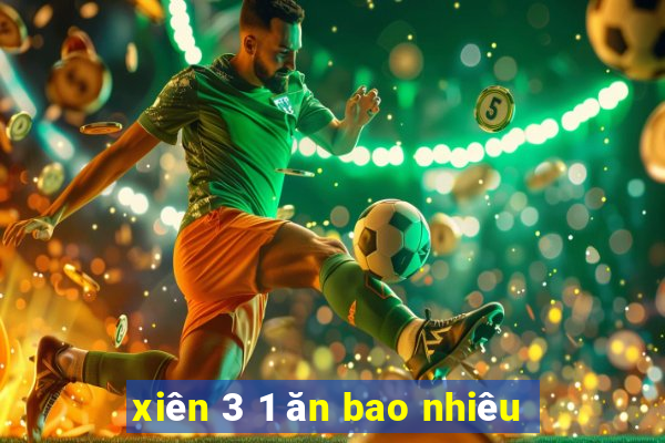 xiên 3 1 ăn bao nhiêu