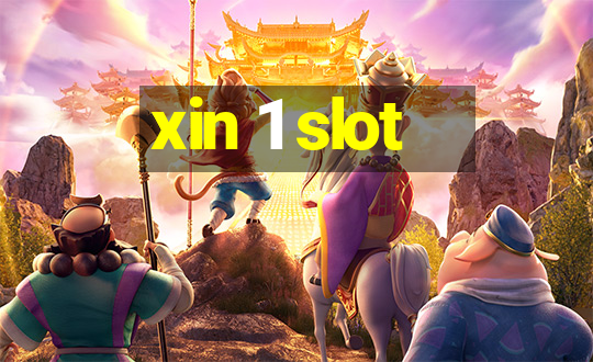 xin 1 slot