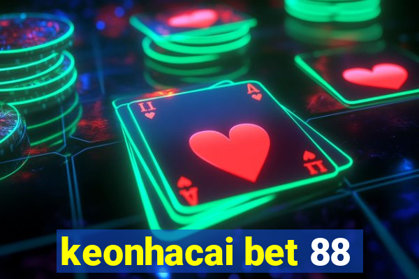 keonhacai bet 88