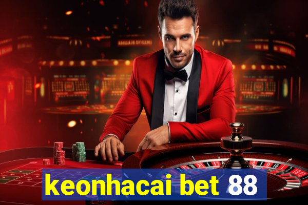 keonhacai bet 88