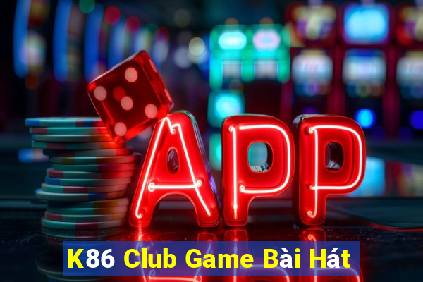 K86 Club Game Bài Hát