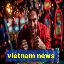 vietnam news