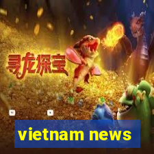 vietnam news