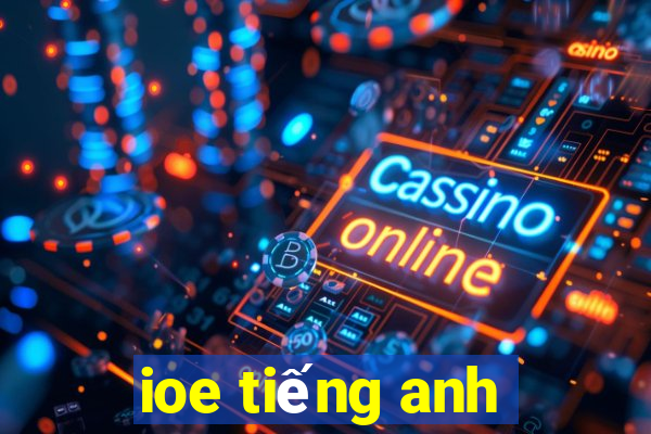 ioe tiếng anh