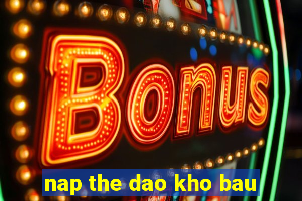 nap the dao kho bau