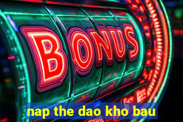 nap the dao kho bau