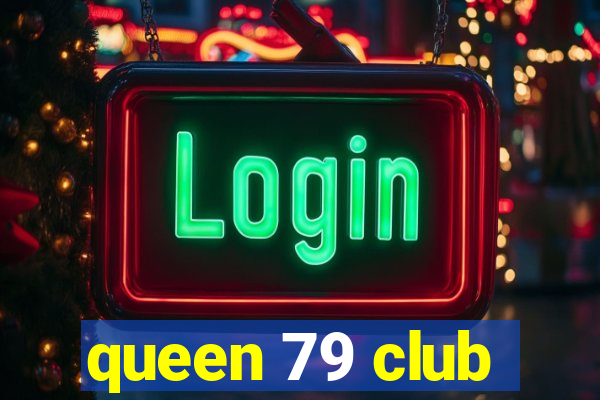 queen 79 club