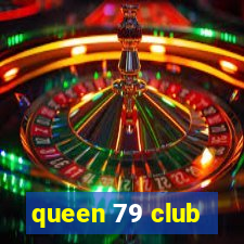 queen 79 club