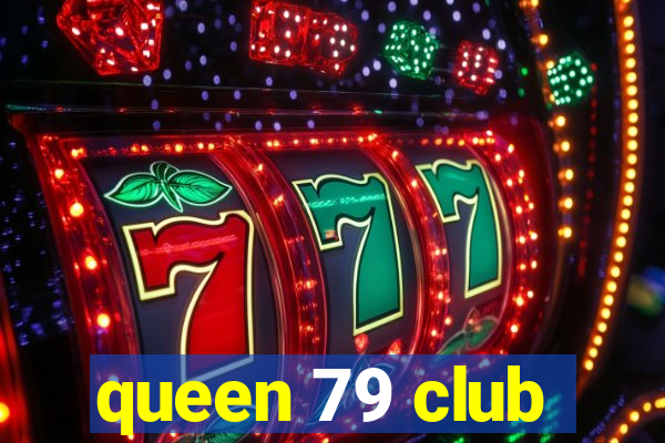 queen 79 club