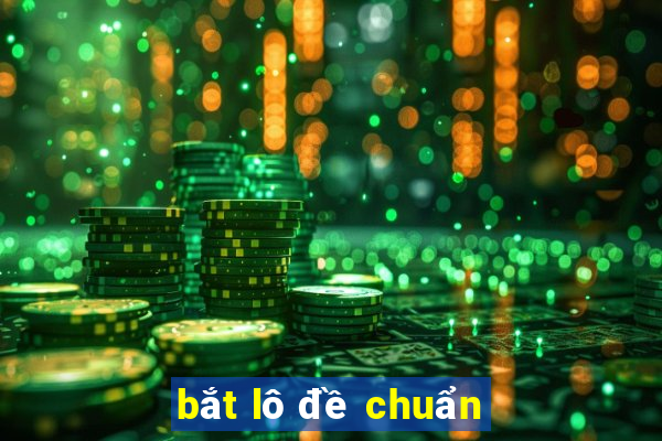 bắt lô đề chuẩn