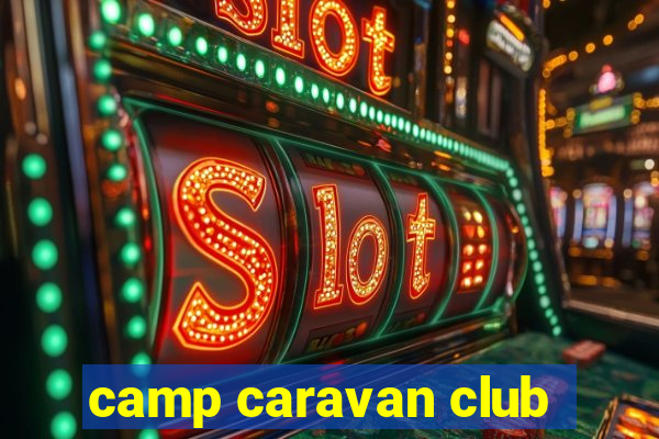 camp caravan club