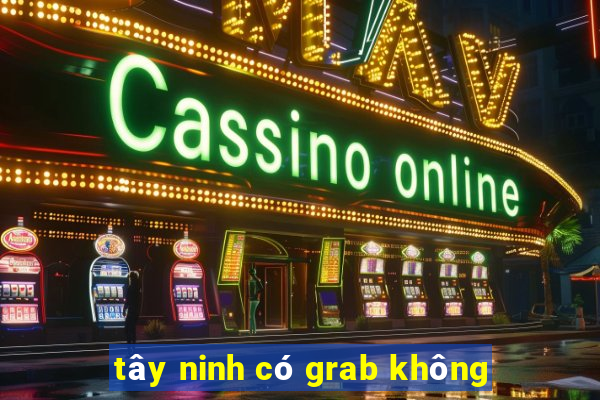 tây ninh có grab không