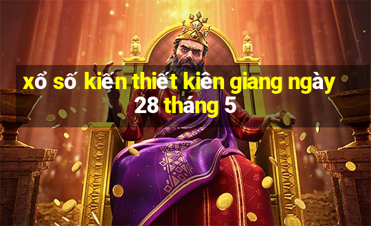 xổ số kiến thiết kiên giang ngày 28 tháng 5