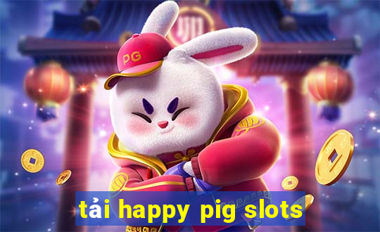 tải happy pig slots