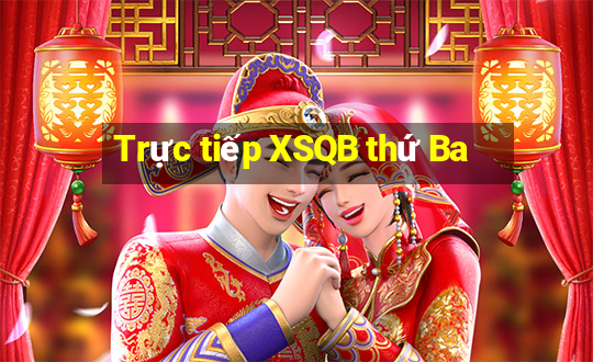 Trực tiếp XSQB thứ Ba