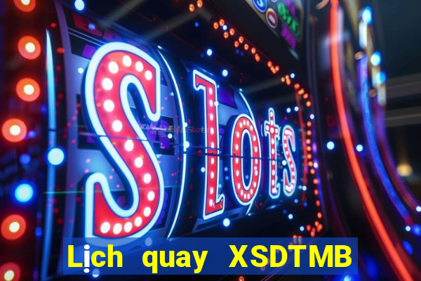 Lịch quay XSDTMB ngày 10