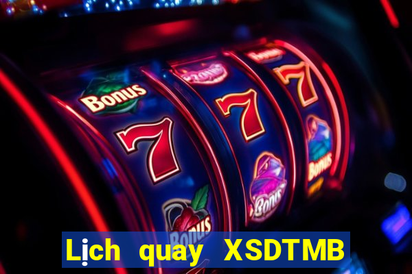 Lịch quay XSDTMB ngày 10