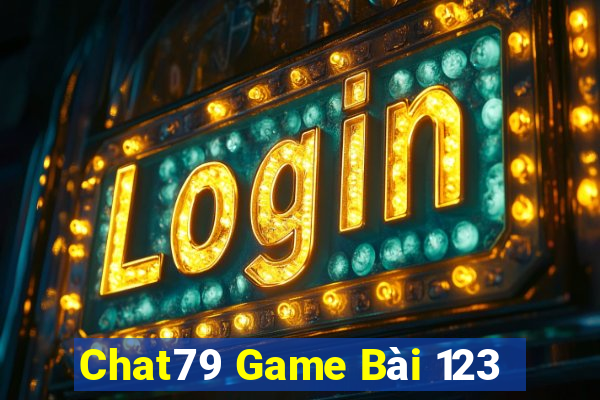 Chat79 Game Bài 123