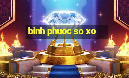 binh phuoc so xo