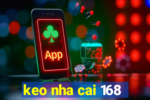 keo nha cai 168