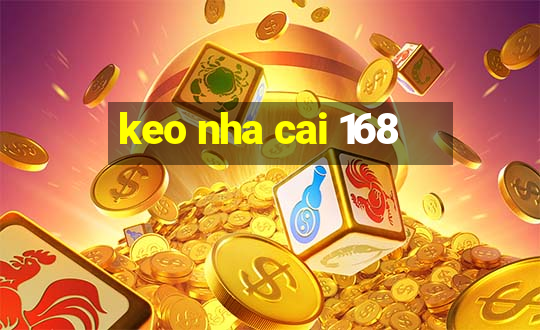 keo nha cai 168