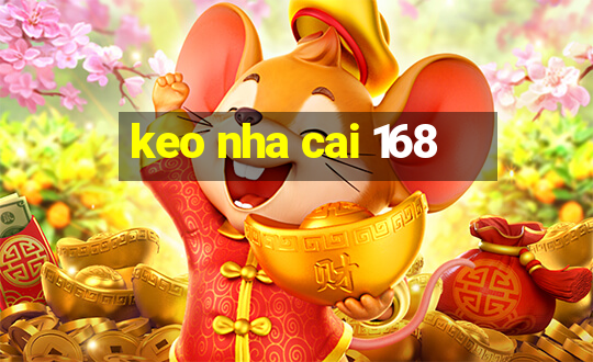 keo nha cai 168