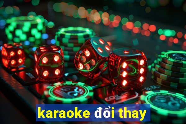 karaoke đổi thay