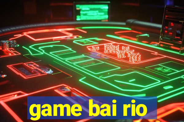 game bai rio