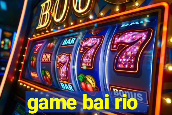 game bai rio