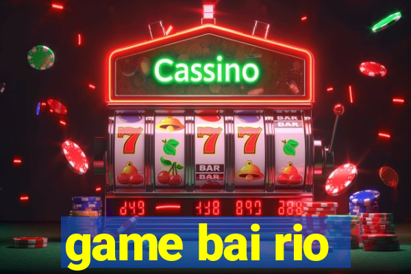 game bai rio