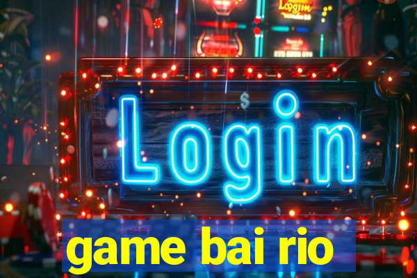 game bai rio