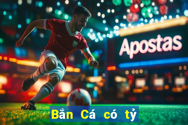 Bắn Cá có tỷ lệ cháy nổ cao