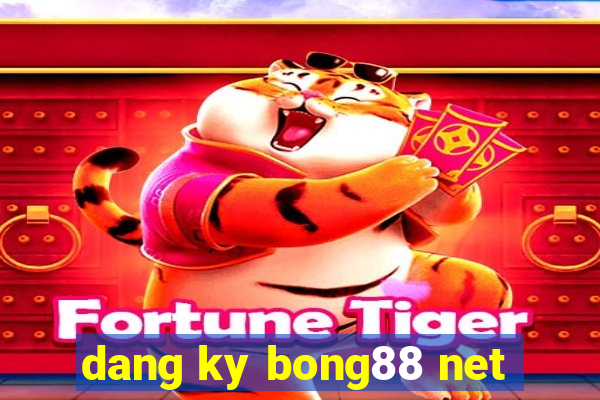 dang ky bong88 net